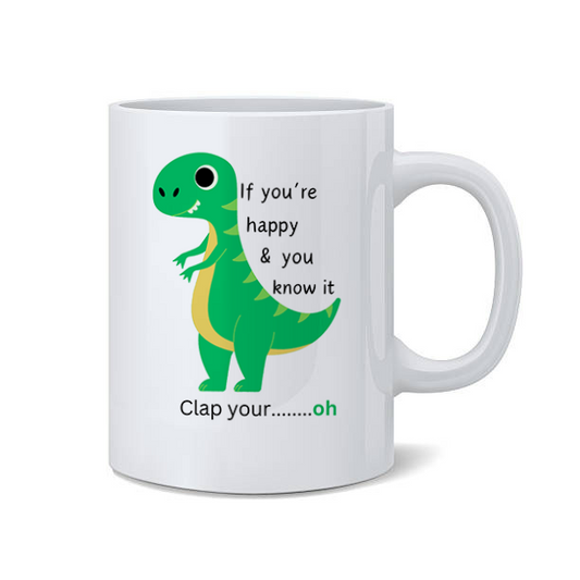 If You're Happy & You Know It Clap Your...Oh Mug
