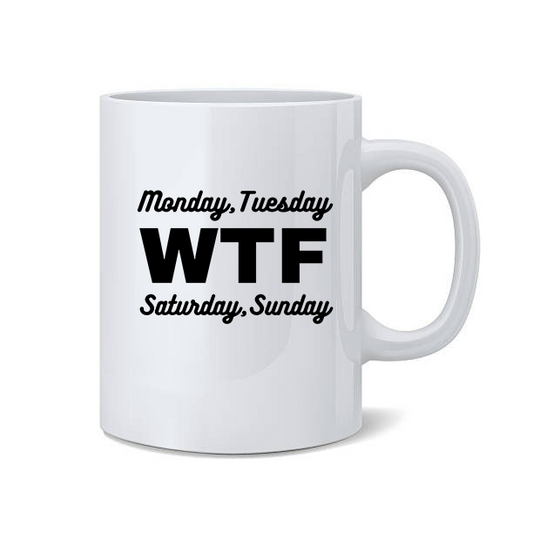 Monday Tuesday WTF Saturday Sunday Mug